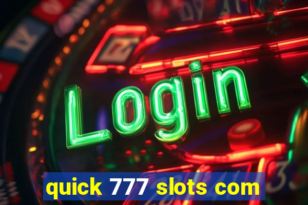 quick 777 slots com